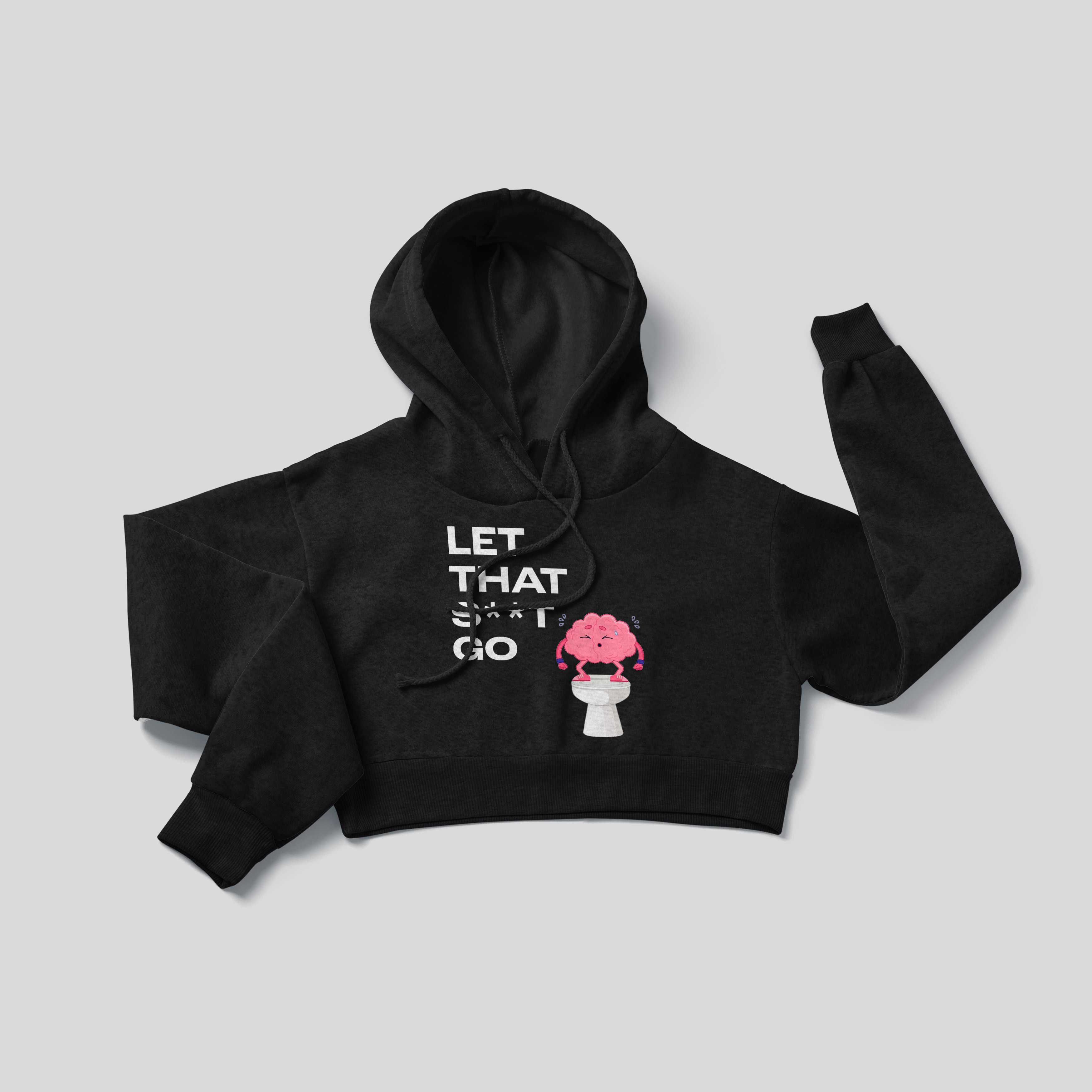 Let That S**t Go - Crop Hoodie