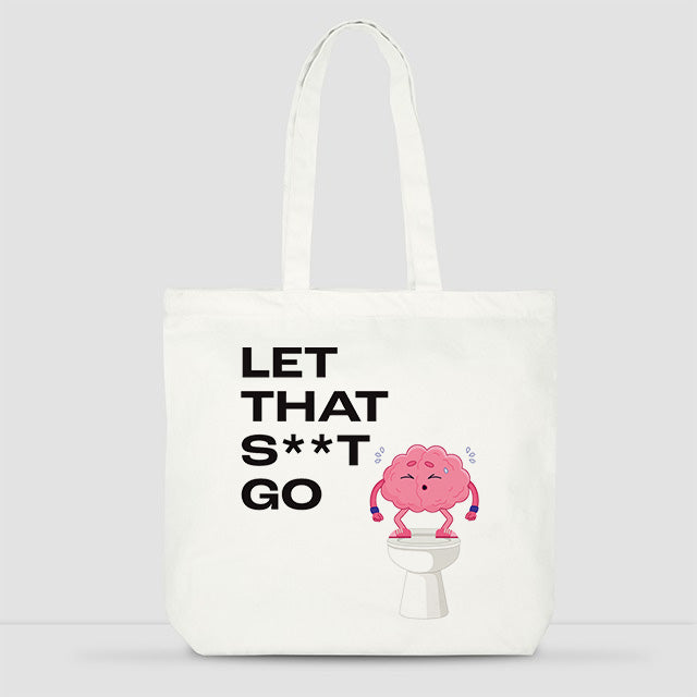 Let That S**t Go - Tote Bag (Large)