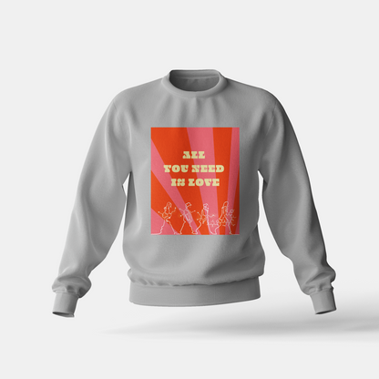 All You Need Is Love 1 - Sweatshirt
