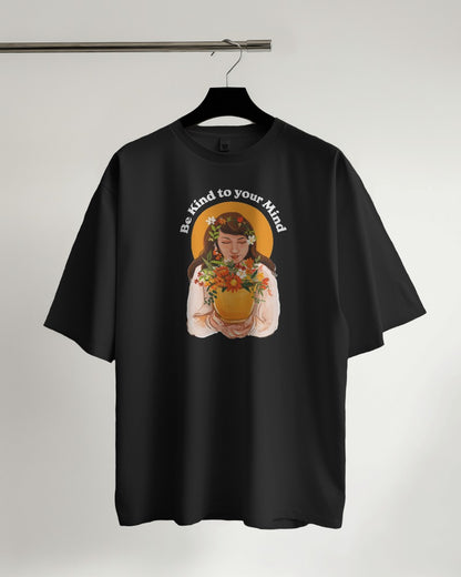 Be Kind To Your Mind - Oversized Tshirt