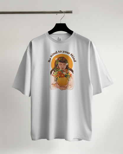Be Kind To Your Mind - Oversized Tshirt