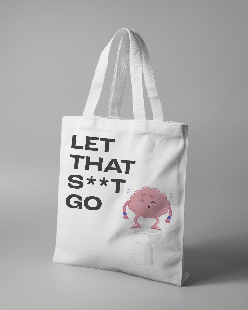 Let That S**t Go - Tote Bag