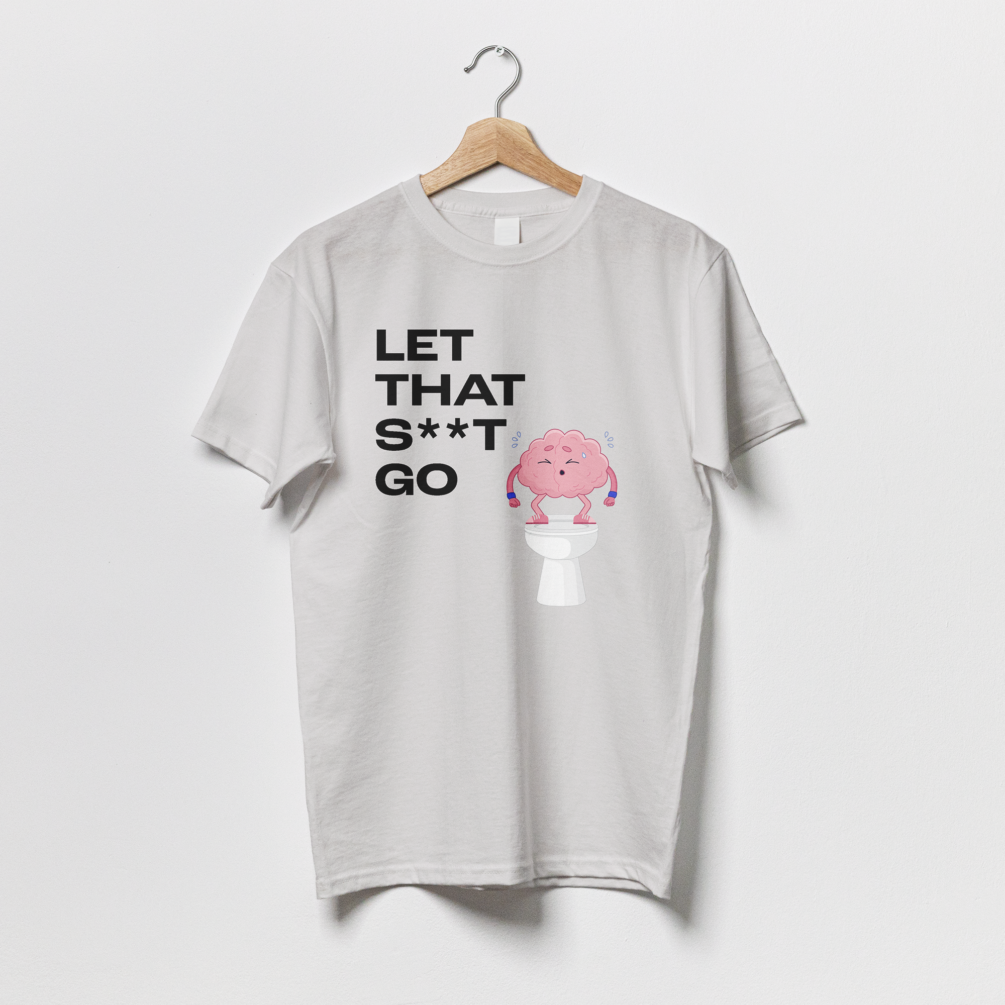 Let that s**t go - Tshirt