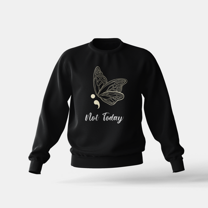Not Today - Sweatshirt