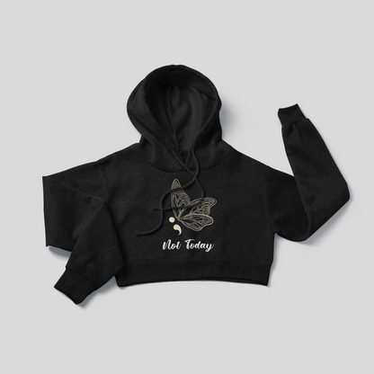 Not Today - Crop Hoodie