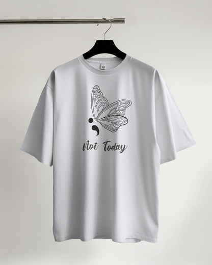 Not Today - Oversized Tshirt