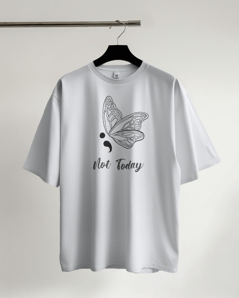 Not Today - Oversized Tshirt