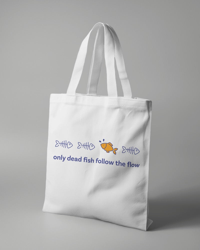 Only Dead Fish Follow the Flow - Tote Bag