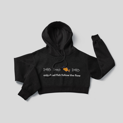 Only Dead Fish Follow the Flow - Crop Hoodie