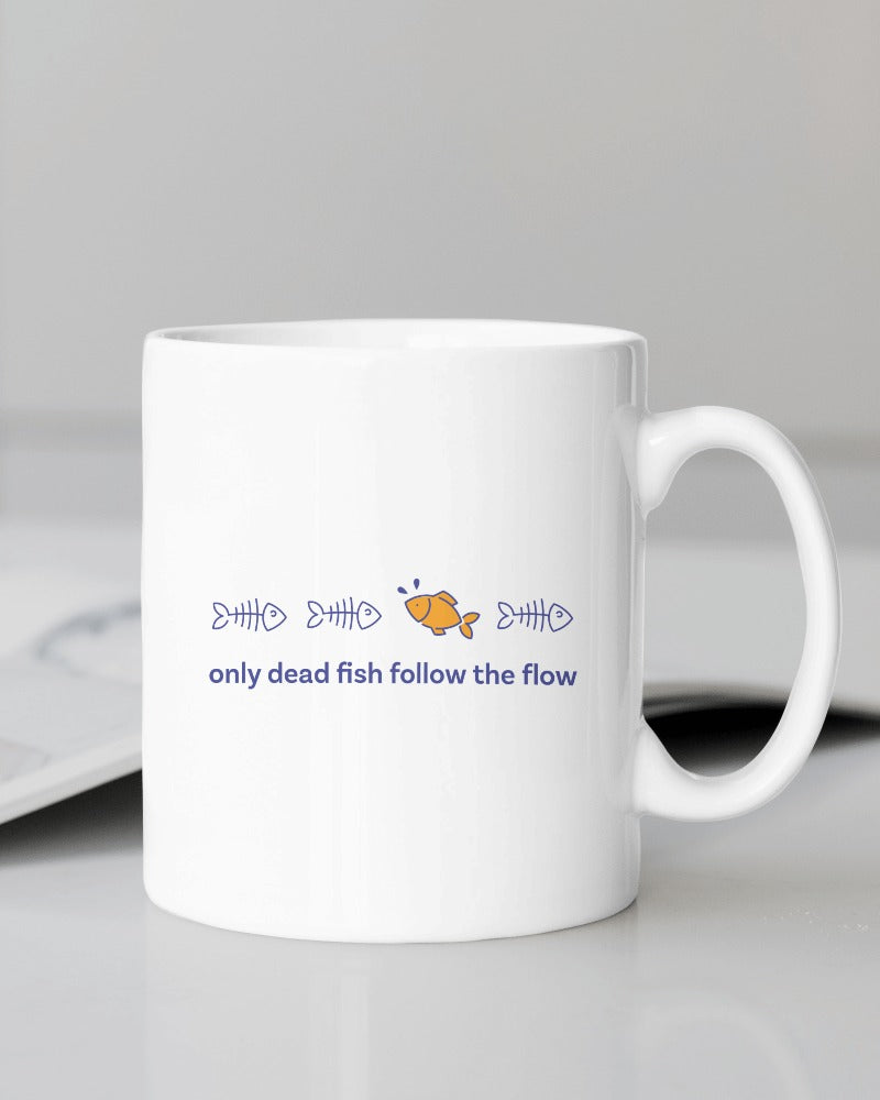 Only Dead Fish Follow the Flow - Mug