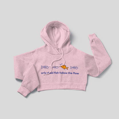Only Dead Fish Follow the Flow - Crop Hoodie