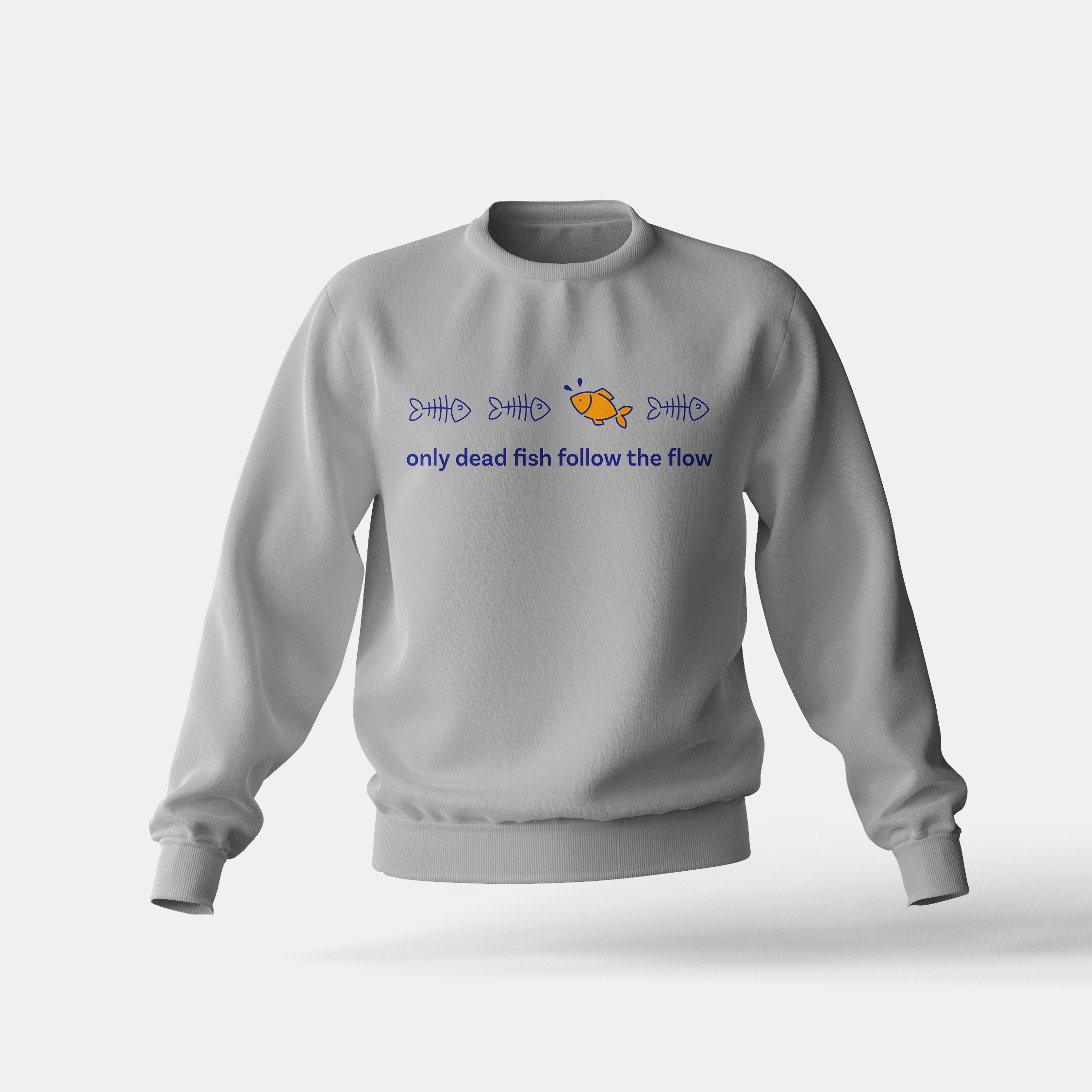 Only Dead Fish Follow the Flow - Sweatshirt
