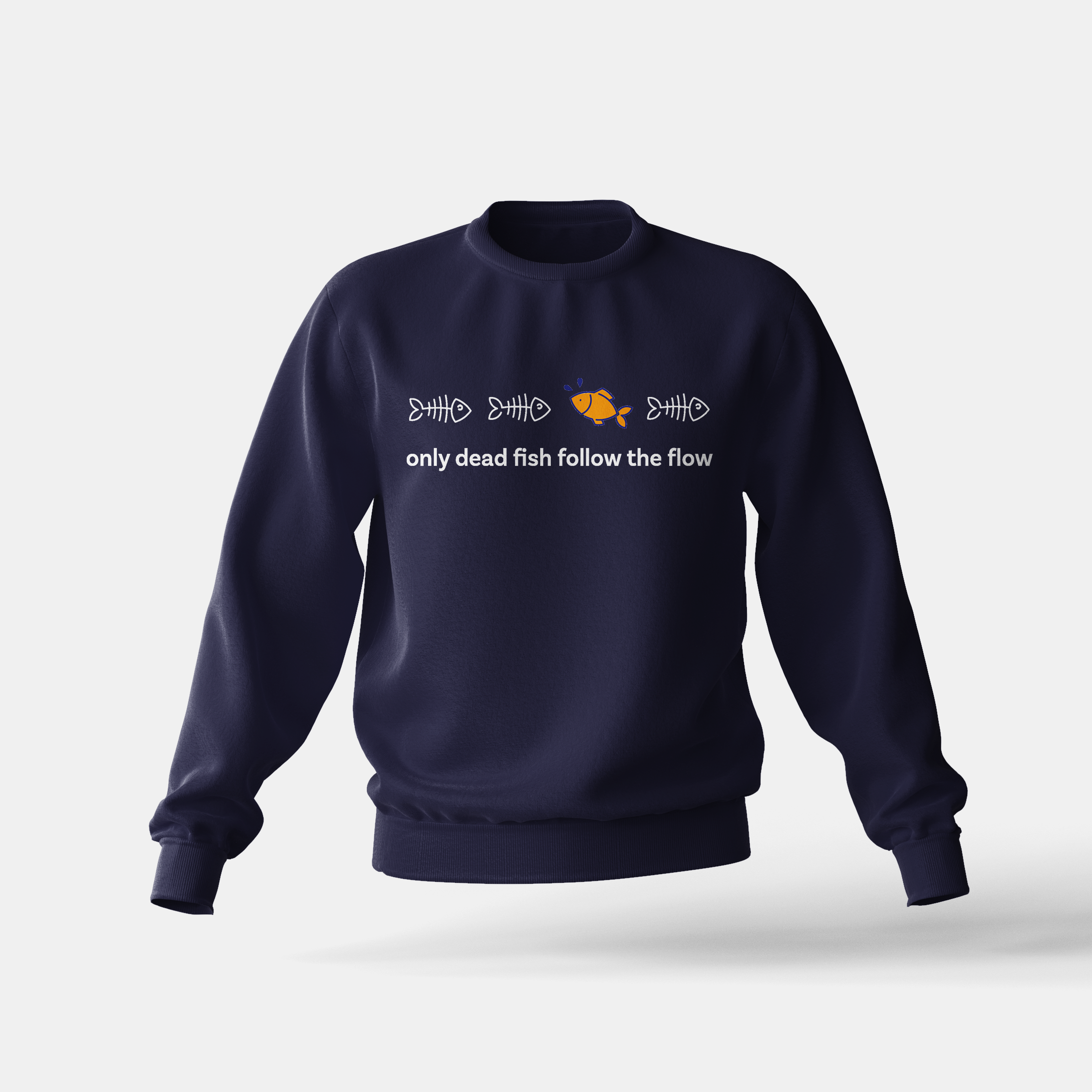 Only Dead Fish Follow the Flow - Sweatshirt