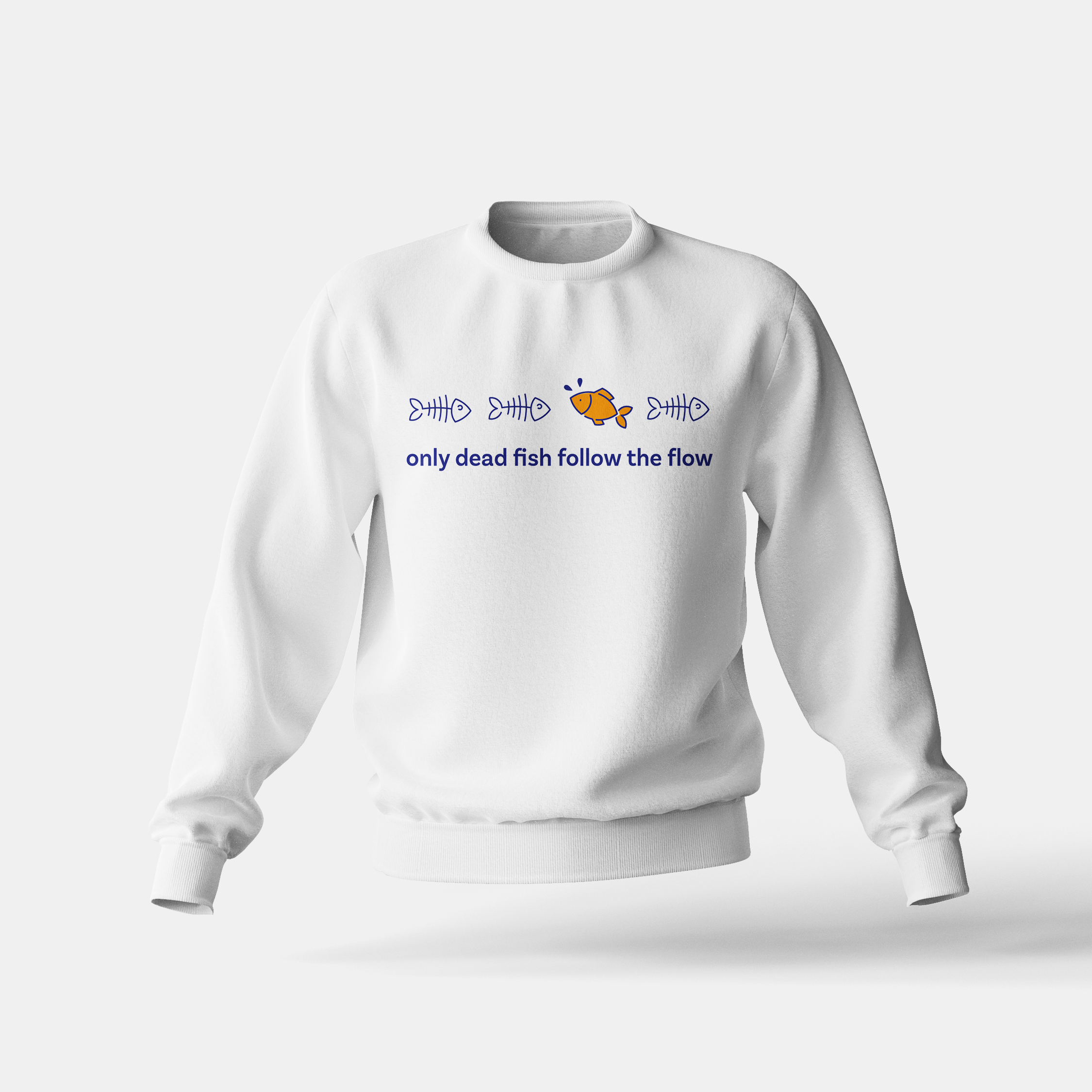 Only Dead Fish Follow the Flow - Sweatshirt