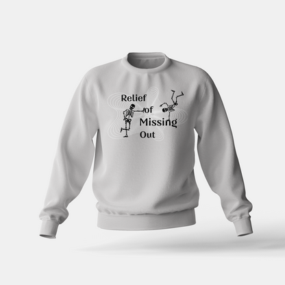Relief of Missing Out - Sweatshirt