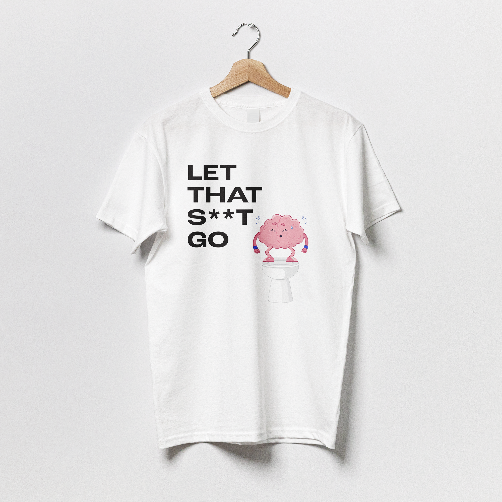 Let that s**t go - Tshirt